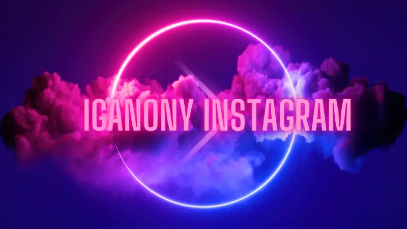 Iganony Instagram: An In-Depth Look at its Features and Advantages