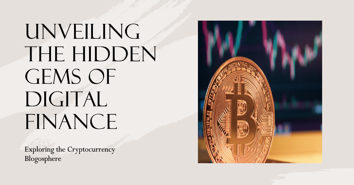 The Cryptocurrency Blogosphere: Unveiling the Hidden Gems of Digital Finance